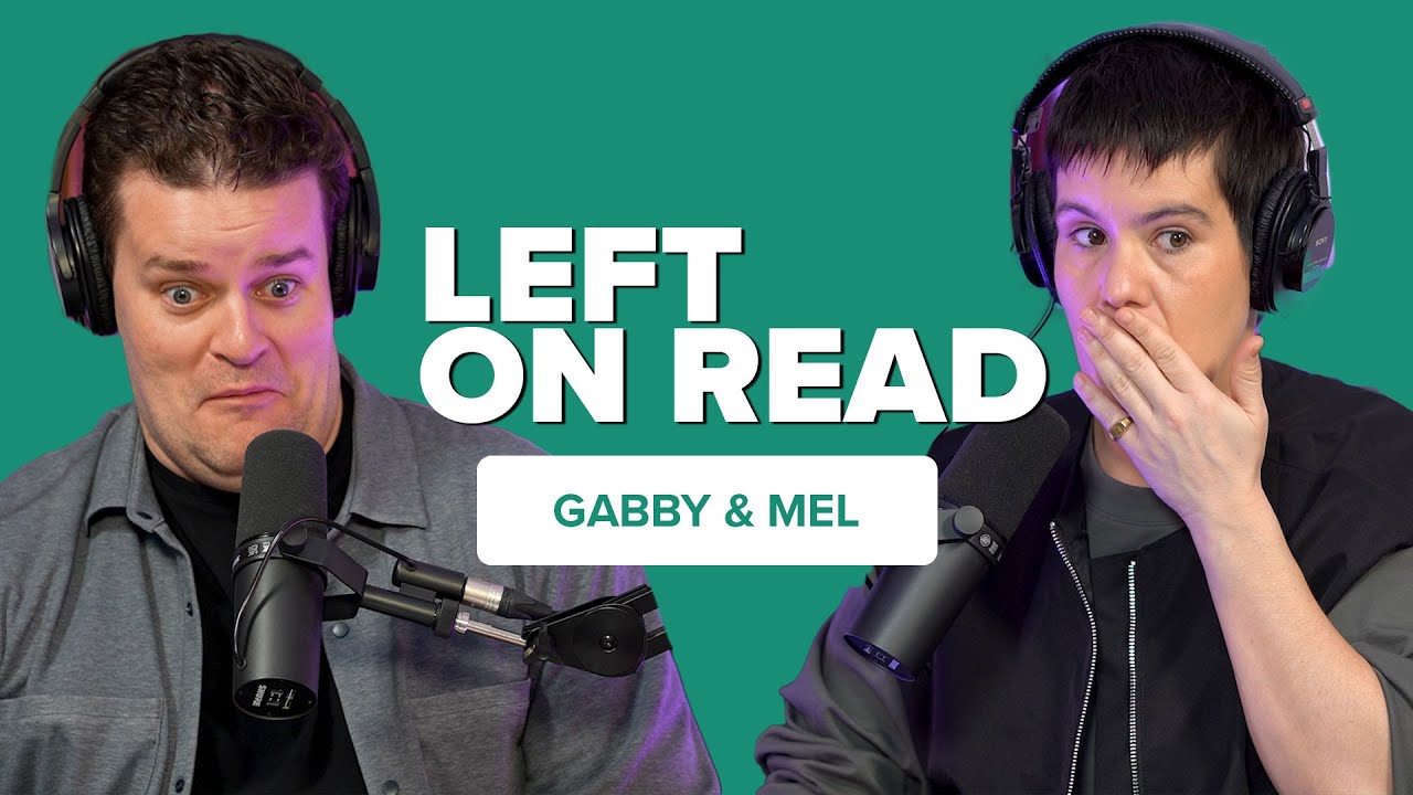 Left on Read: Gabby & Mel