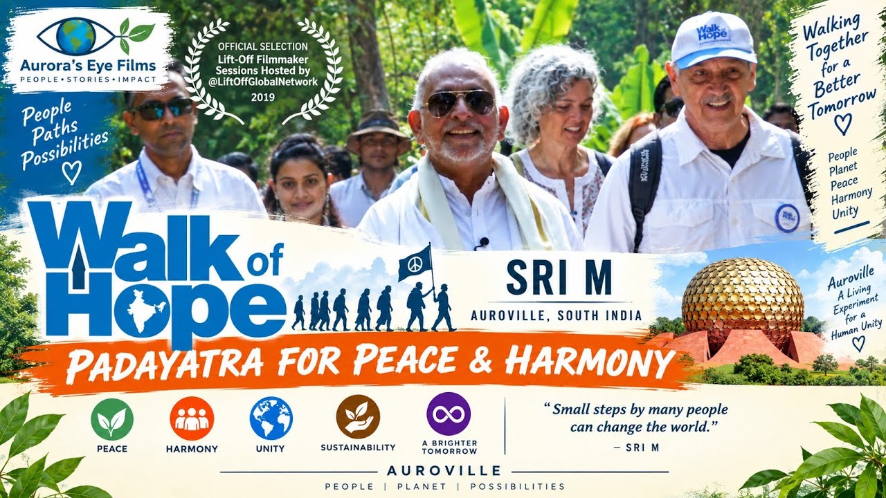 Walk of Hope Sri M |  Padayatra for Peace & Harmony | Auroville 2018 | Auroras Eye Films
