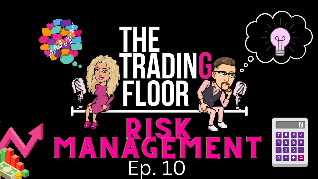 Ep. 10 The Trading Floor Podcast-  Risk Management
