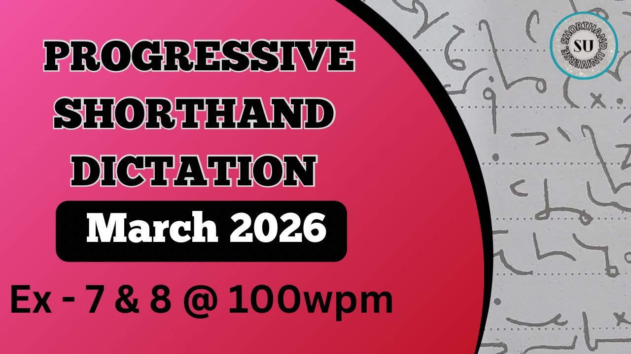 100 WPM | Ex 7 & 8 | MARCH 2026 | PROGRESSIVE MAGAZINE | ENGLISH SHORTHAND | SHORTHAND UNIVERSE |