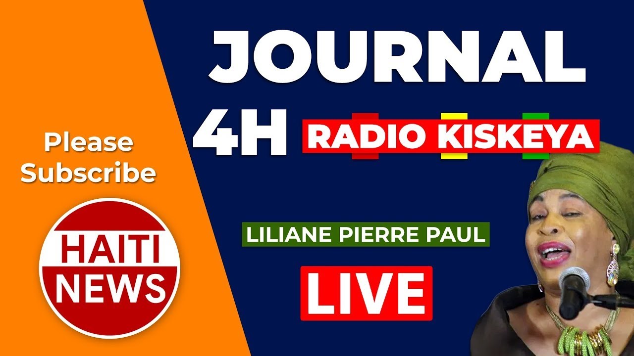 Journal 4h Liliane Pierre Paul Radio Kiskeya Live 22 Mai 2023 - Haiti News
