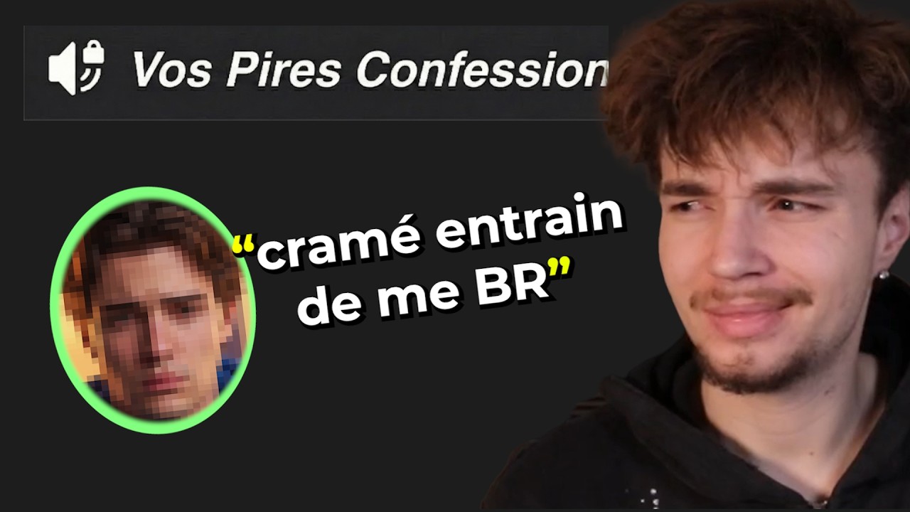 Les pire confessions de mes viewers..