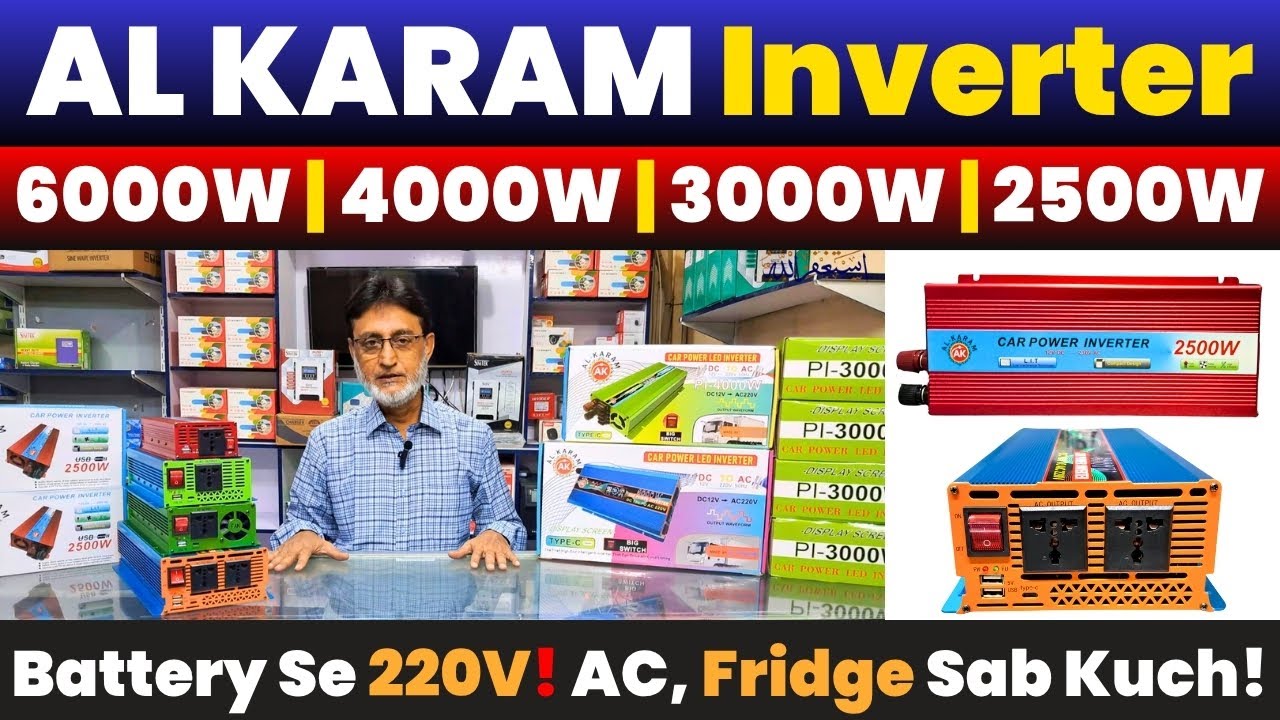 AL KARAM Inverter Full Review Battery Se Direct 220V — 6000W, 4000W, 3000W, 2500W Models Explained