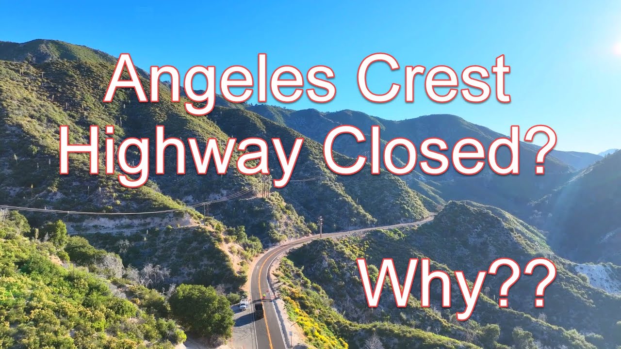 Why is the Angeles Crest Highway Closed?
