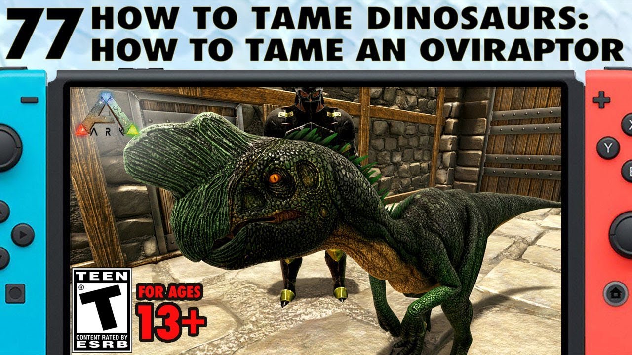 77: How to Tame an Oviraptor on Ark Switch - The Ark Switch Survival Guide