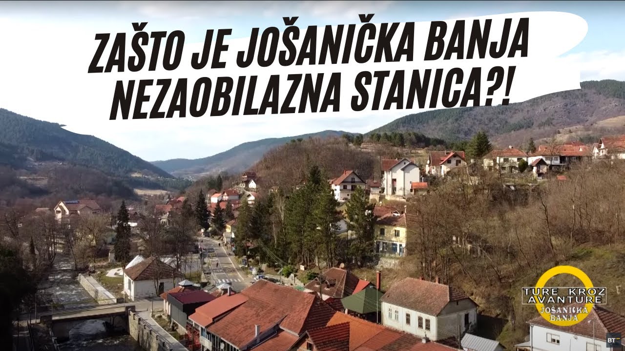 Najtoplije lečilište po meri čoveka - JOŠANIČKA BANJA, planinska banja | TURE KROZ AVANTURE S02Ep02