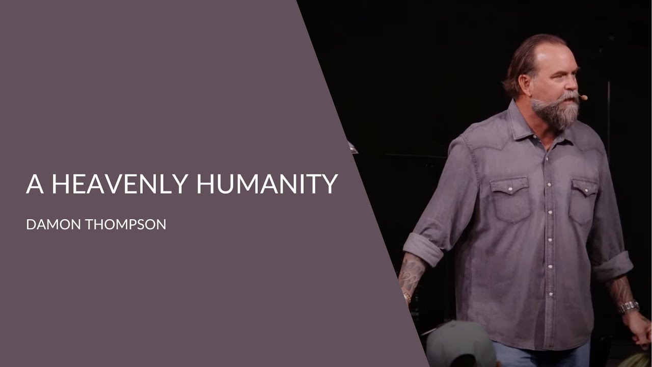 A Heavenly Humanity | Damon Thompson