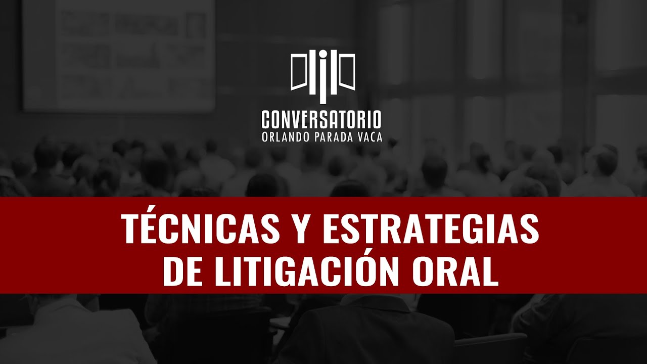 Técnicas y Estrategias de Litigación Oral