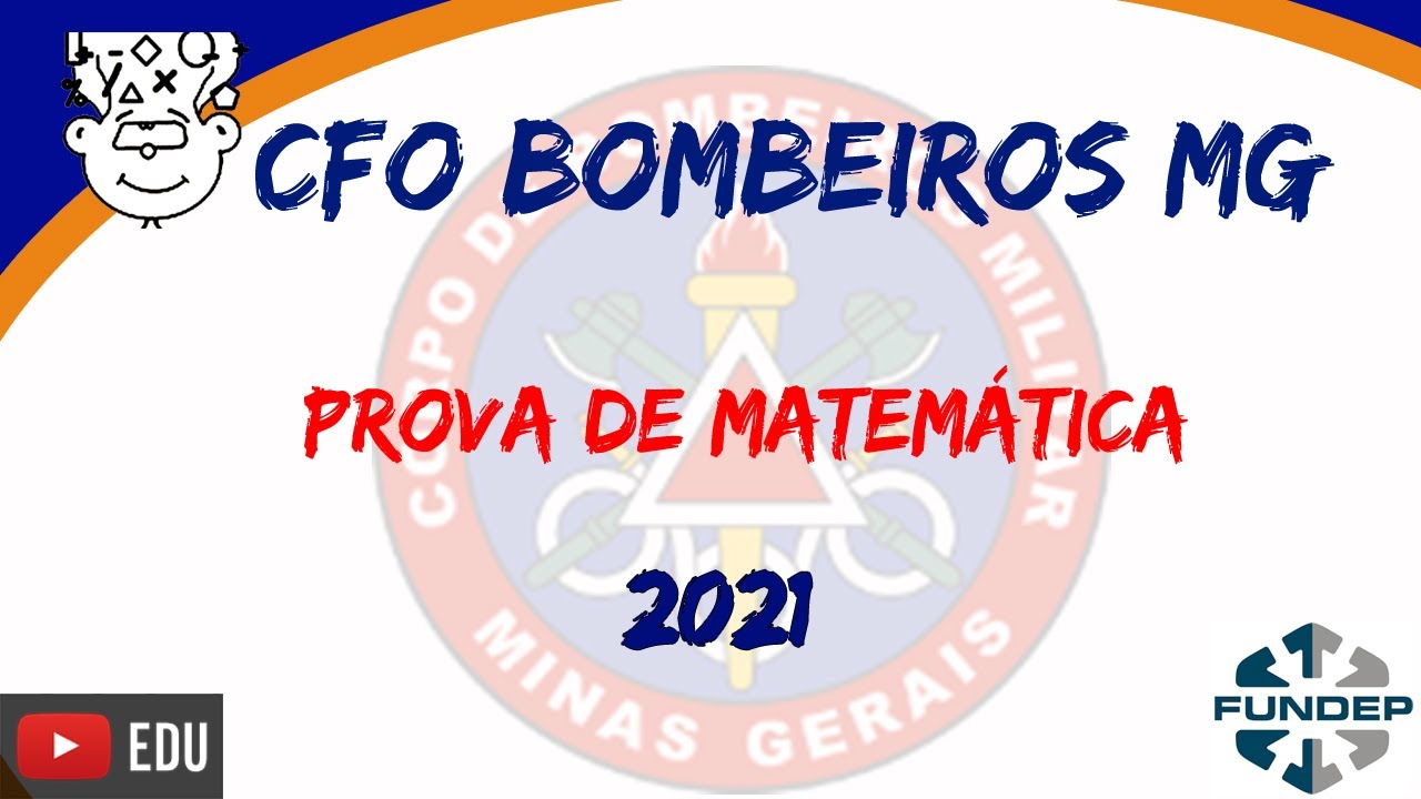 CFO Bombeiro Militar MG 2021 :: Prova de Matemática :: FUNDEP :: CFO CBMMG 2021