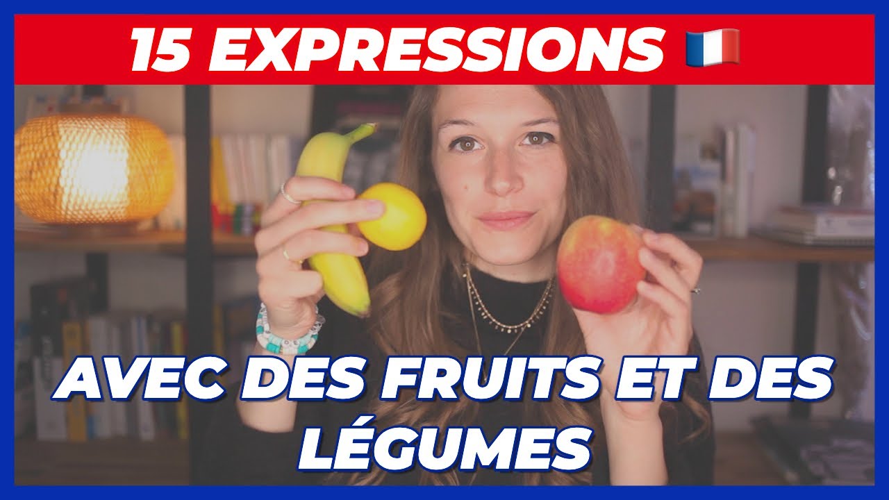 🍎 🍐 15 FUN FRENCH IDIOMS WITH FRUITS AND VEGETABLES