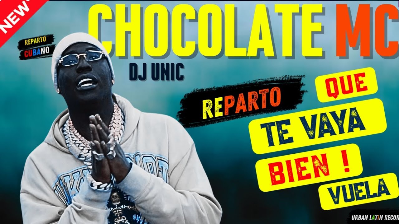 Chocolate MC x DJ Unic - Que Te Vaya Bien!  Vuela  (Reparto 2026)