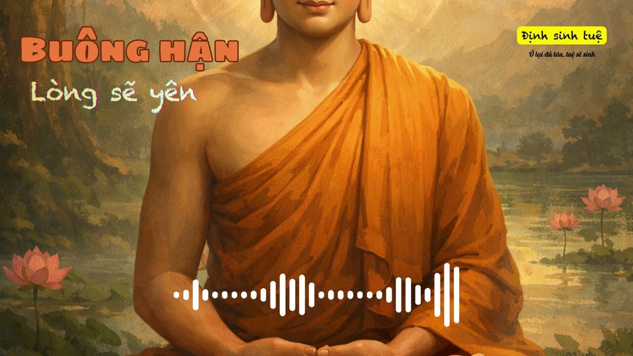 Hận Thù Không Thể Diệt Hận Thù | Lời Phật Dạy Về Tình Thương & An Lạc Nội Tâm