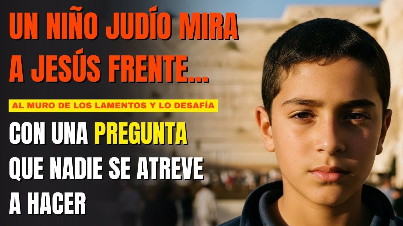 Un niño judío desafía a Jesús en el Muro de los Lamentos… y su familia queda en silencio