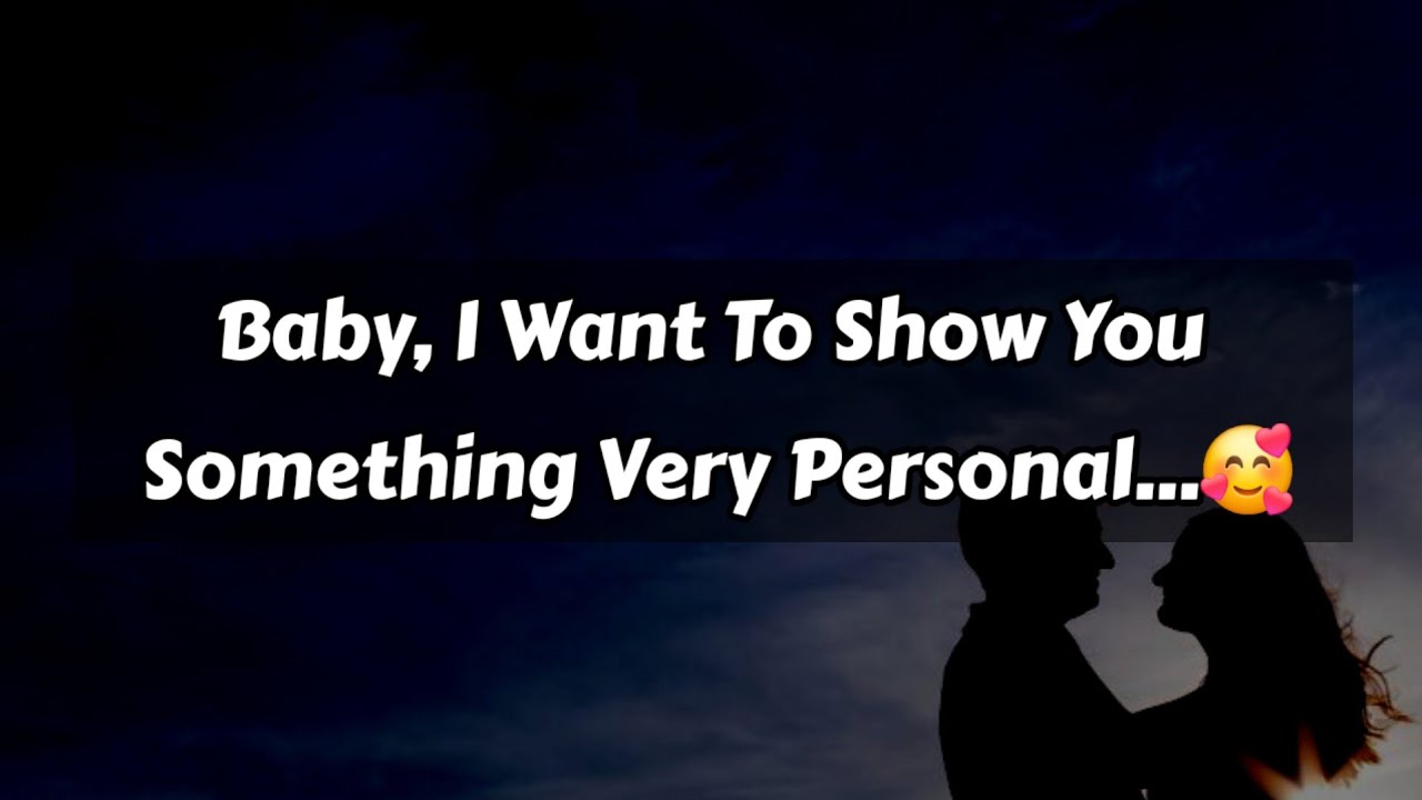 Baby, I Want To Show You Something Very Personal...🥰😍🤩😘😗 || Dm to Df Love Letters 💌🫂 #loveletter 