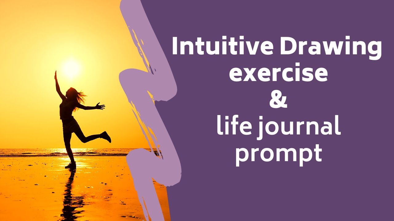 Intuitive Drawing Exercise and Life Journal Prompt