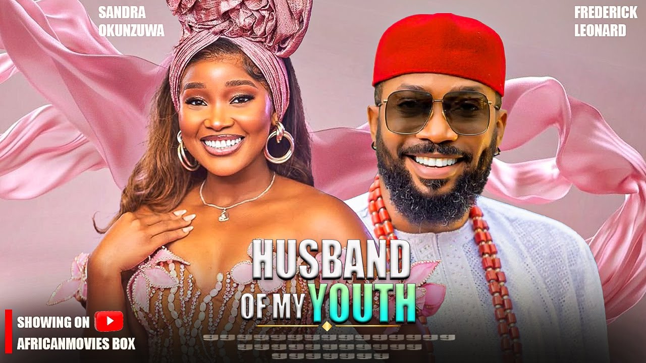 HUSBAND OF MY YOUTH - SANDRA OKUNZUWA, FREDERICK LEONARD - 2026 Latest Full Nigerian Movie