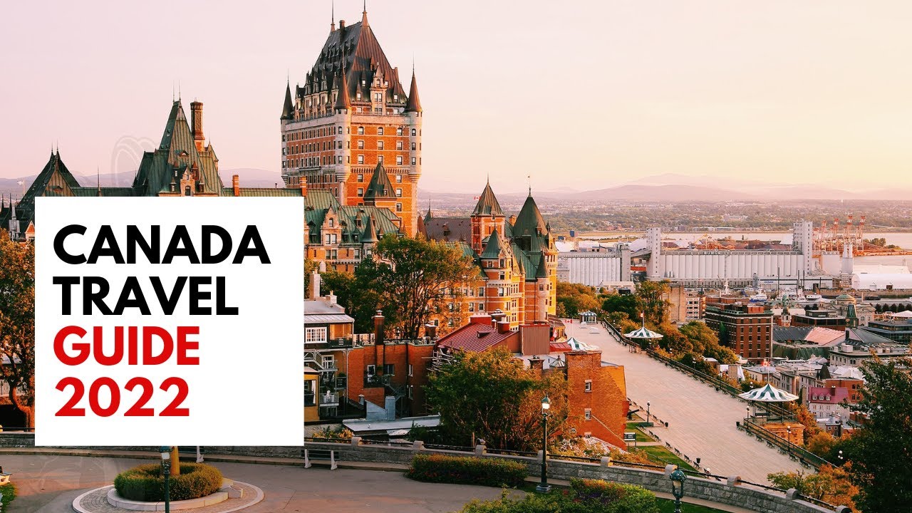 Canada Travel Guide 2022 | Best Cities To Visit in Canada | Best Places To visit in Canada