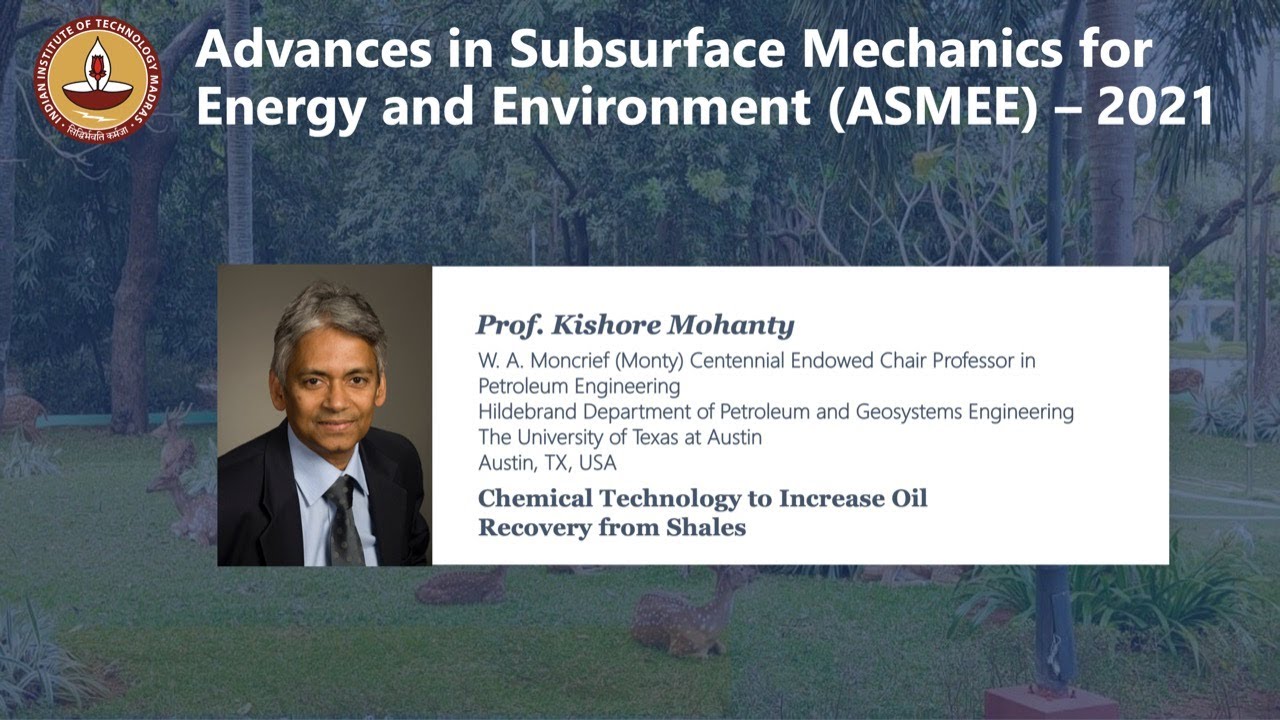 ASMEE - 2021 | Prof. Kishore Mohanty | Chemical Technology to Increase Oil Recovery from Shales