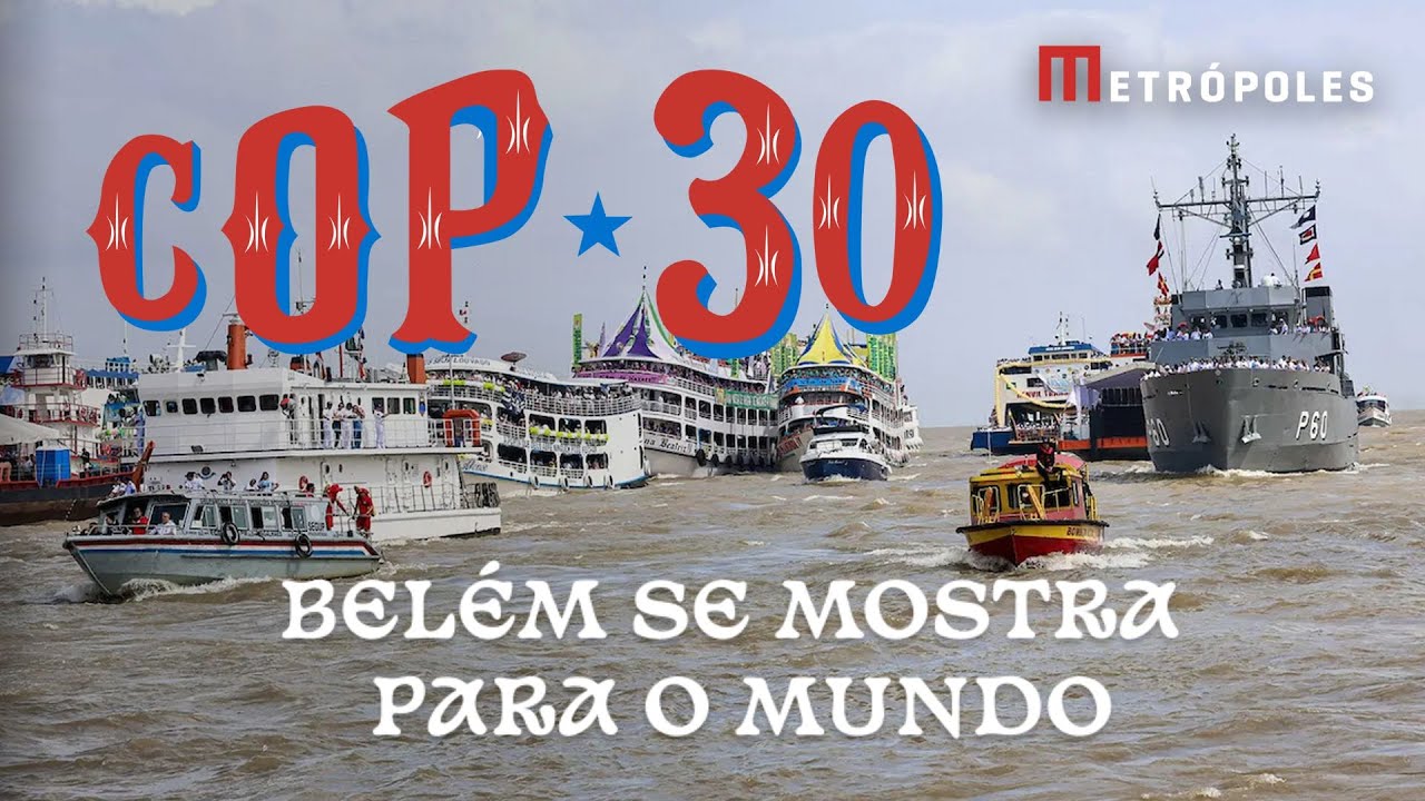 COP30: Belém se mostra para o mundo