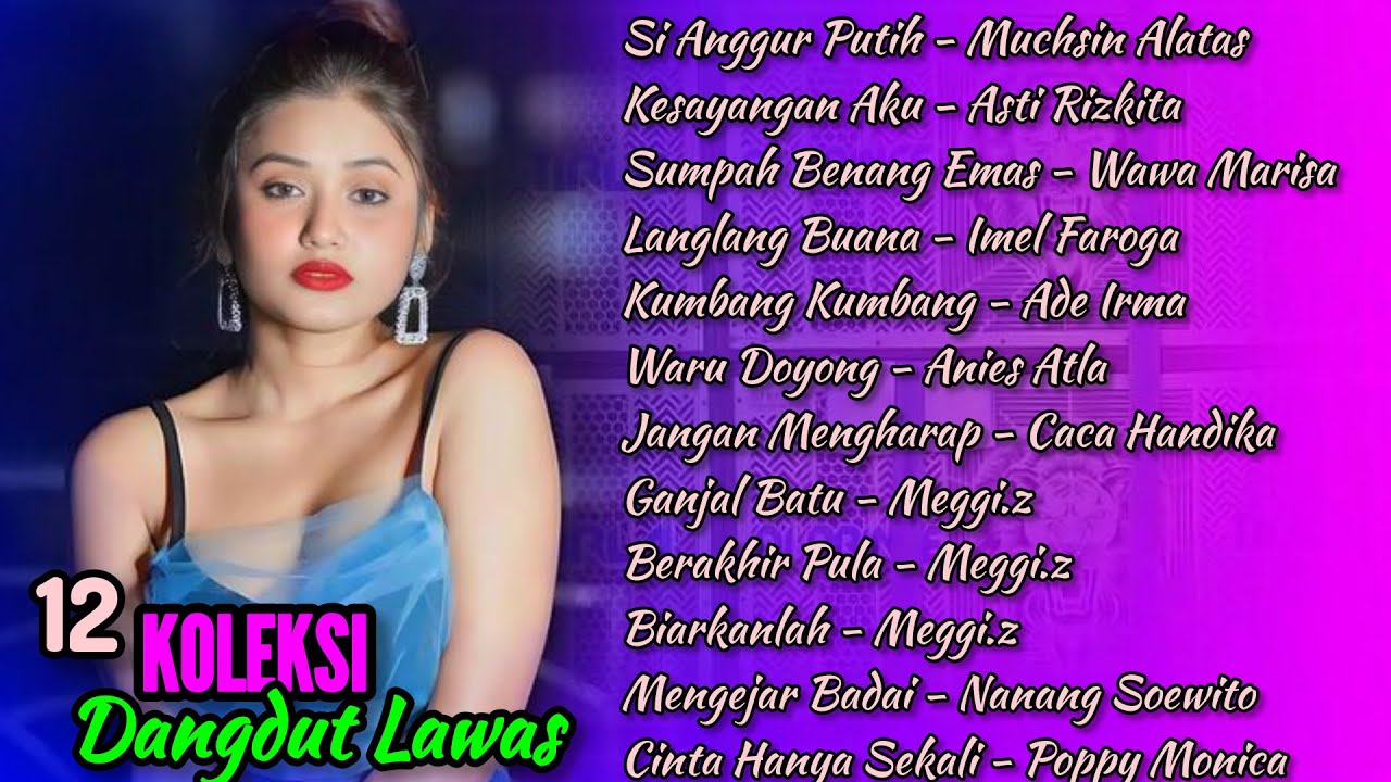 12 Koleksi Dangdut Lawas Si Anggur Putih   Kumpulan Lagu Lagu Hits