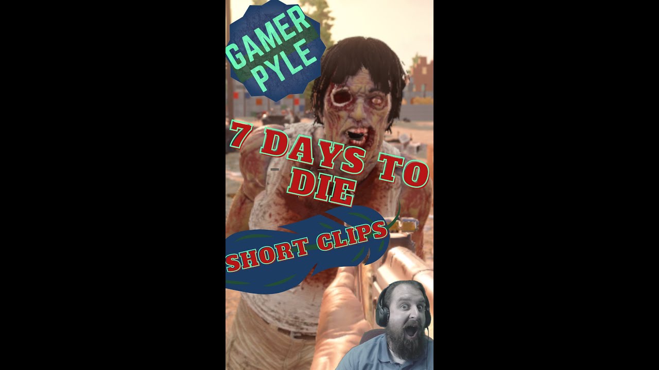 7D2D Clip: Worst. Player. Ever. [Snippets of Pyle][ #Shorts ]