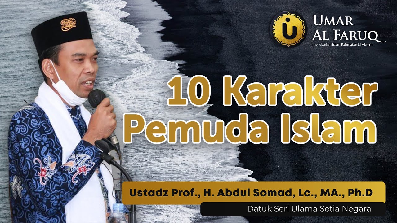 10 KARAKTER PEMUDA ISLAM | USTADZ ABDUL SOMAD TERBARU 2021
