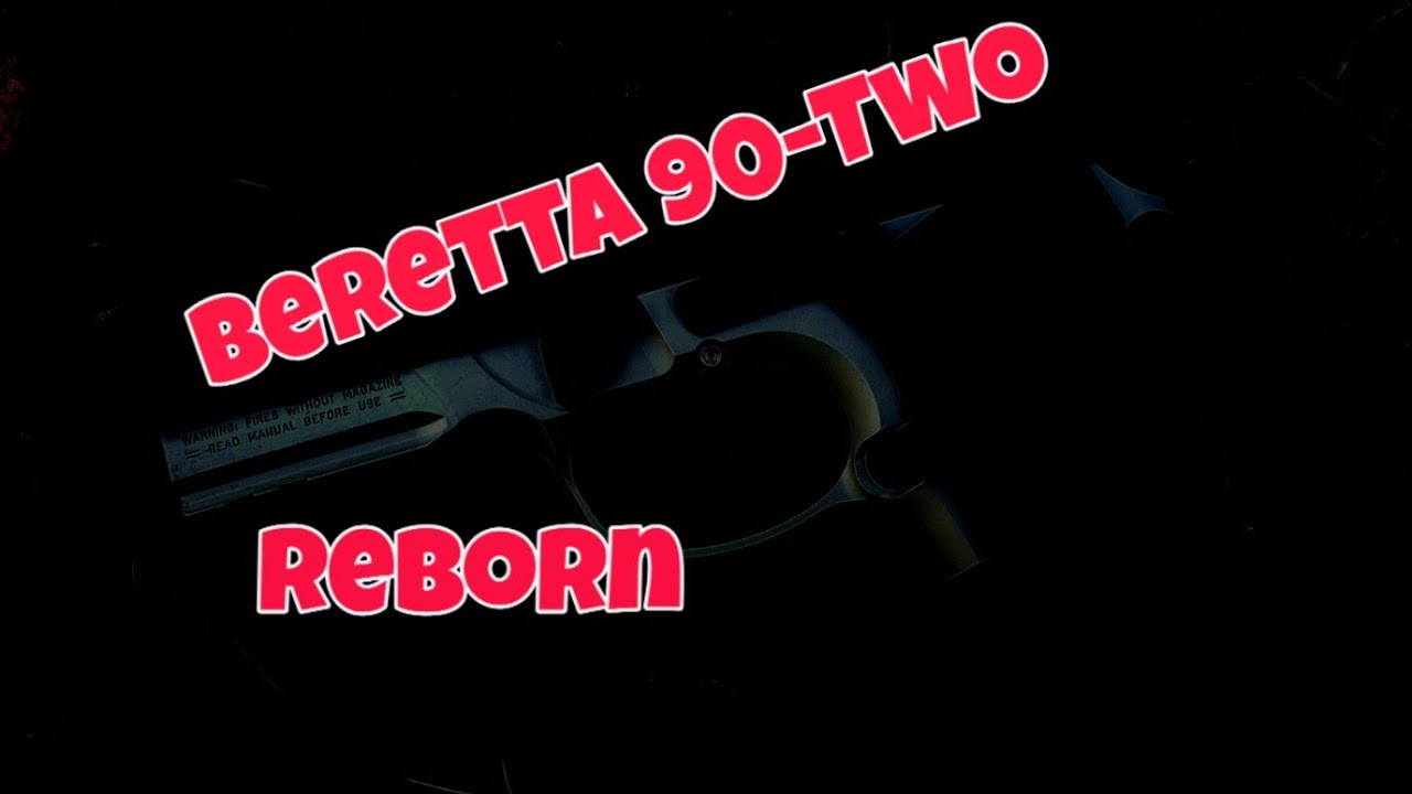 Beretta 90-Two: Reborn and Perfect