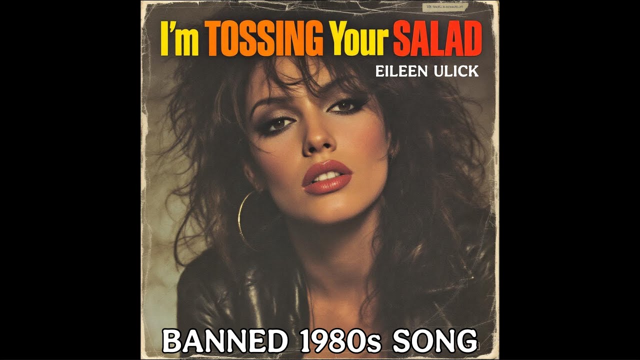 I'M TOSSING YOUR SALAD by Eileen Ulick (Banned 1980s Song) Hit Songs of the 80s