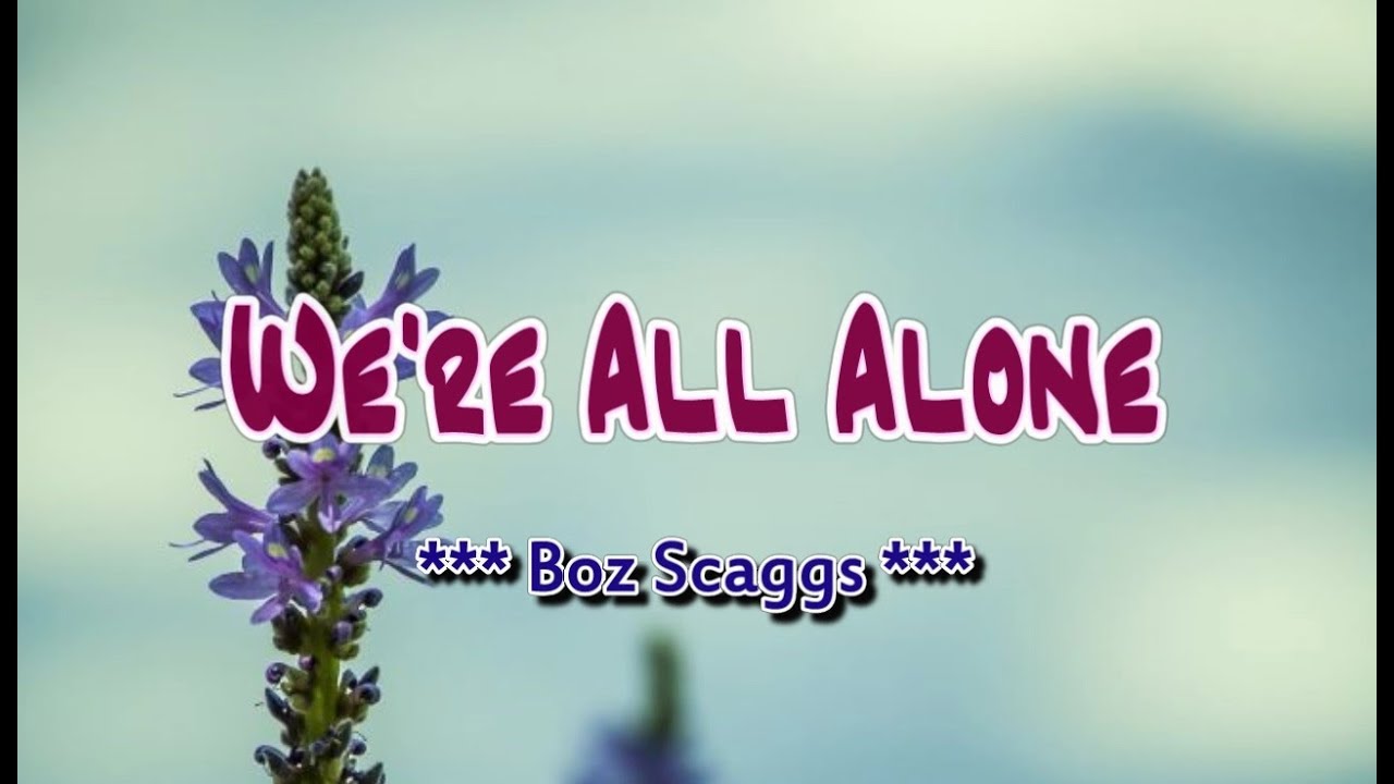 We're All Alone - Boz Scaggs (KARAOKE VERSION)