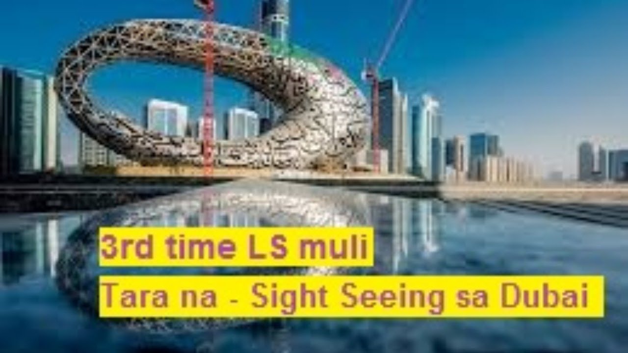 3rd time LS - Tara na sight seeing sa Dubai