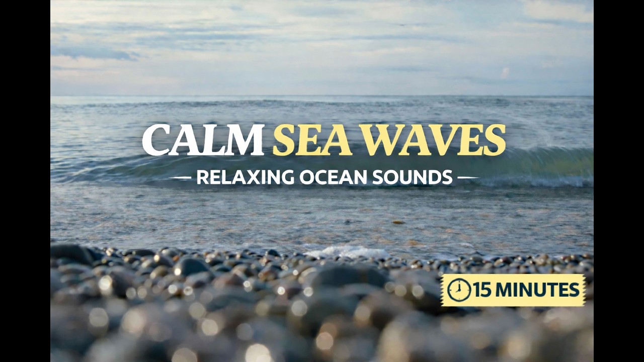 Calm Sea Waves – 15 Minutes of Relaxing Ocean Sounds | Peaceful Beach Ambience 🌊