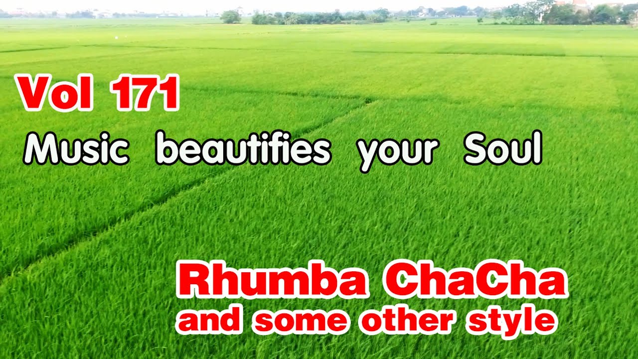 New relaxing music beautifies your soul vol 171, Rhumba - ChaCha melody and some other style