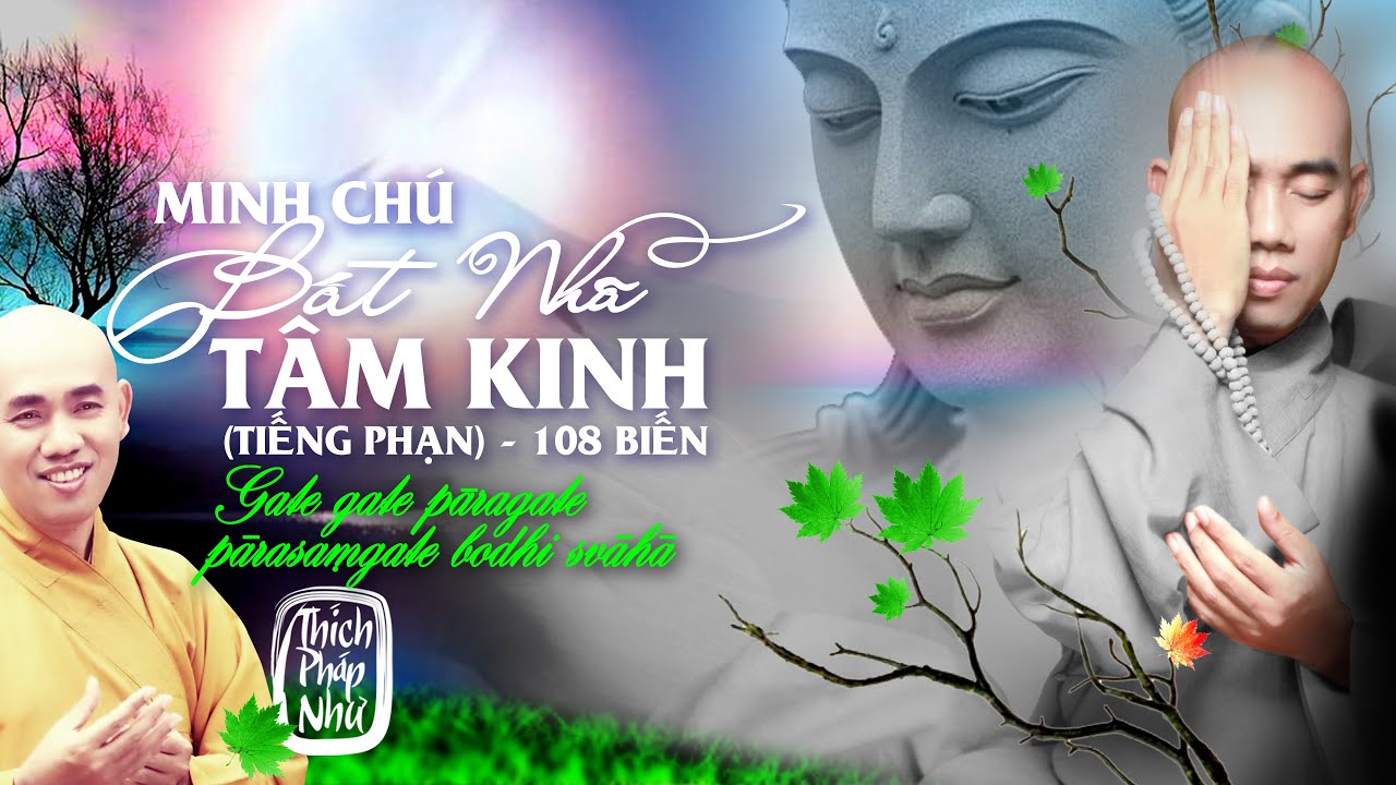 Thích Pháp Như - MINH CHÚ BÁT NHÃ TÂM KINH (Tiếng Phạn) 108 Biến
