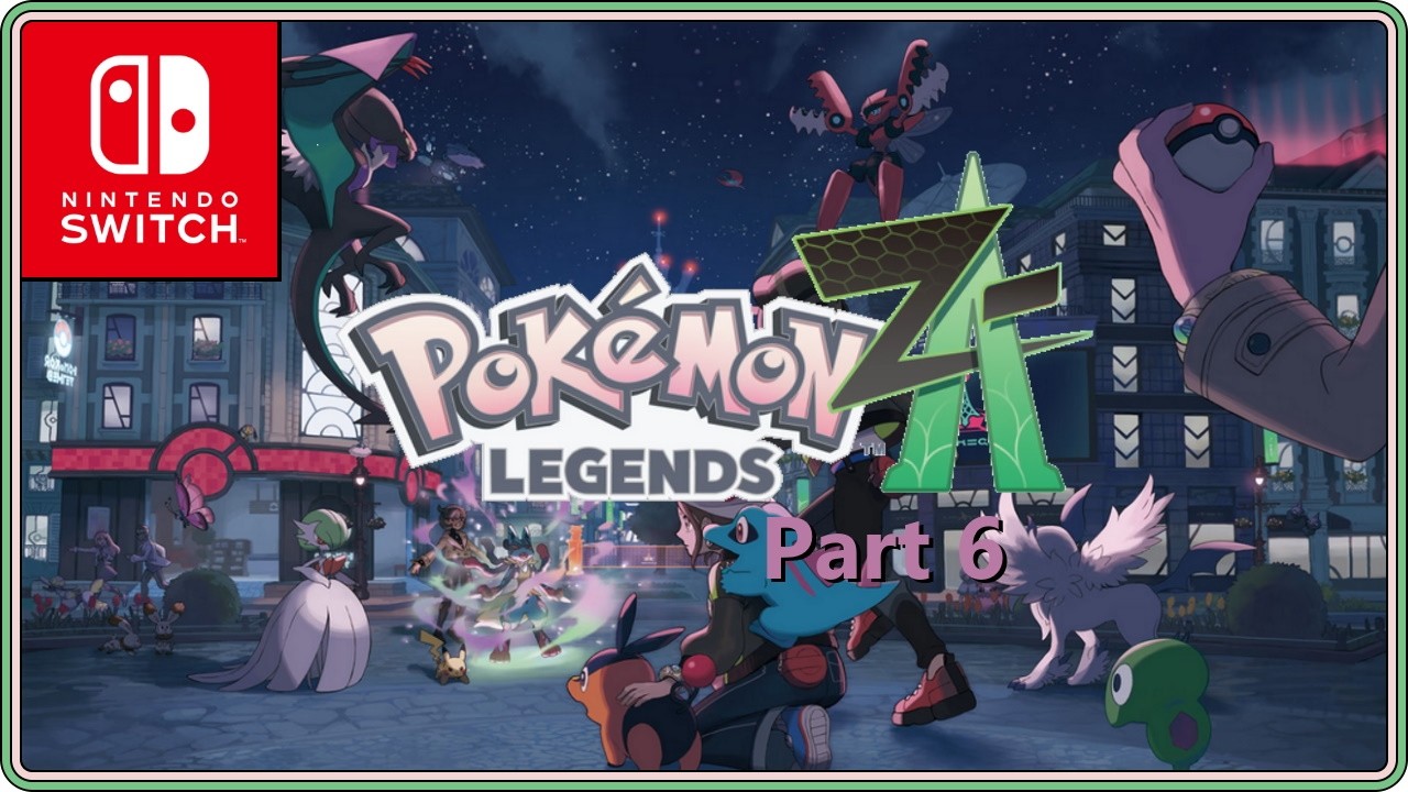 Live Stream: Pokemon Legends Z-A Part 6 (Switch)