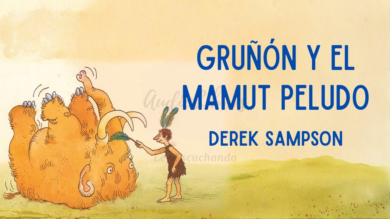 GRUÑON Y EL MAMUT PELUDO - Derek Sampson - AUDIOLIBRO COMPLETO VOZ HUMANA