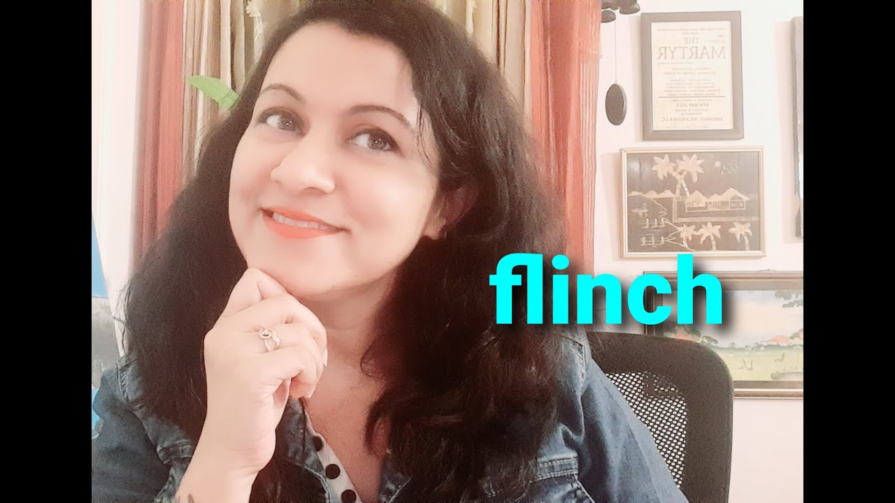 Word #109 flinch /etymology, meaning, pronunciation, sentences /A Word A Day Challenge 2021