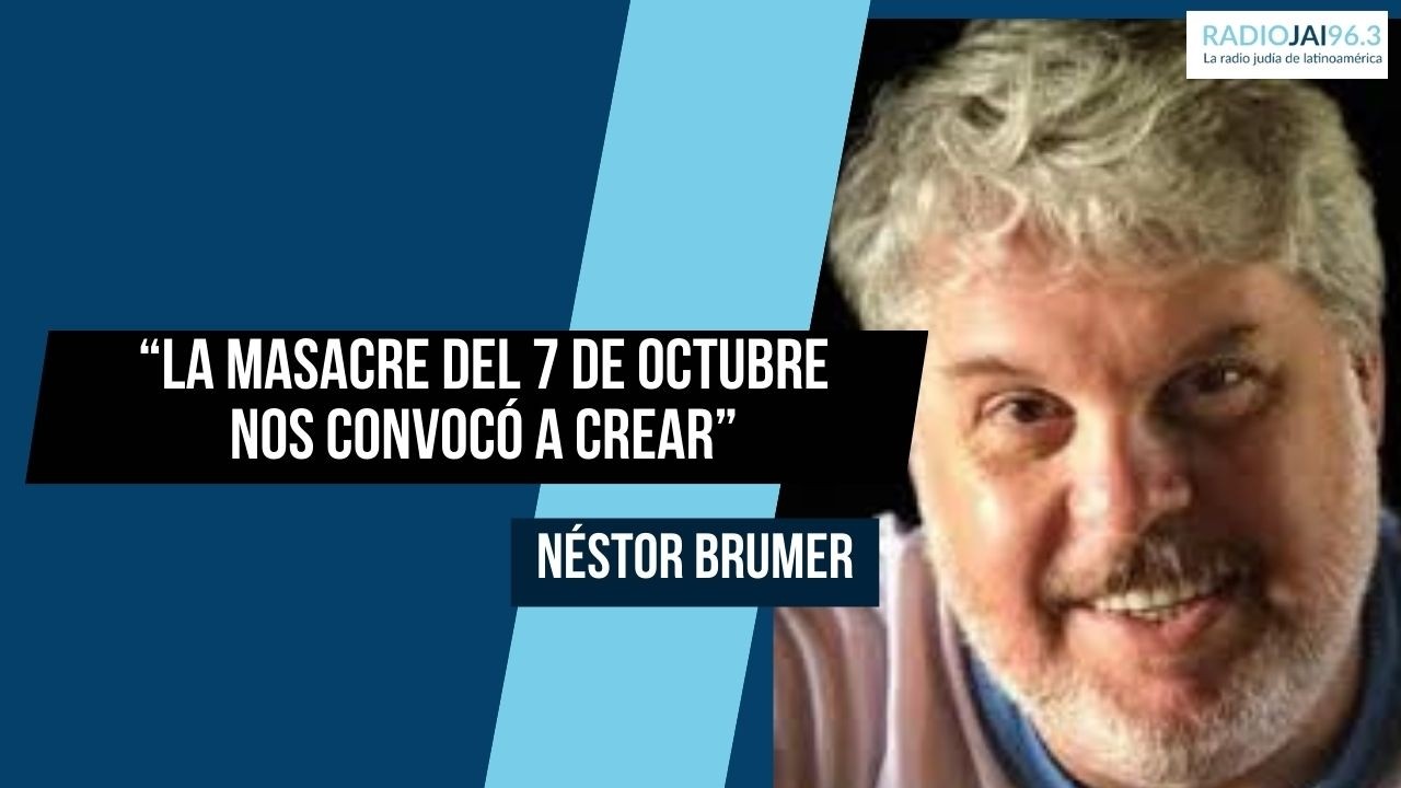 “La masacre del 7 de octubre nos convocó a crear” Néstor Brumer