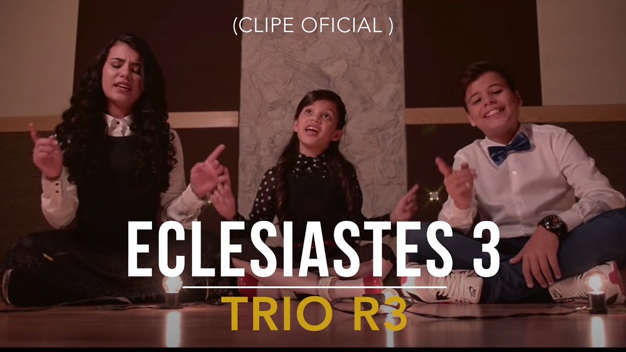 Trio R3 - Eclesiastes 3 (Clipe Oficial)