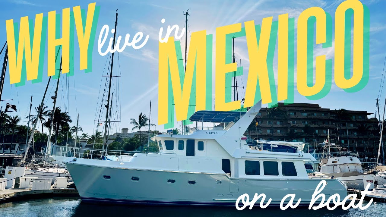 Why We've Boated in Mexico for 7 years! Mexico: A Cruiser's Dream