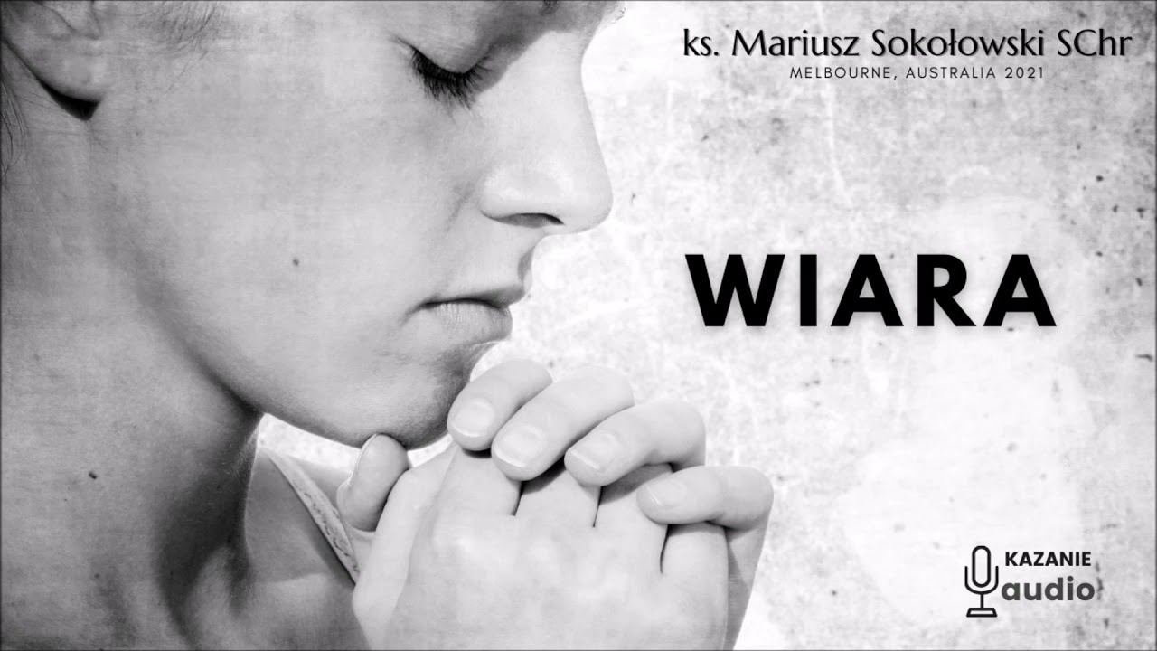 Wiara [ks. Mariusz Sokołowski SChr] Melbourne, AUSTRALIA