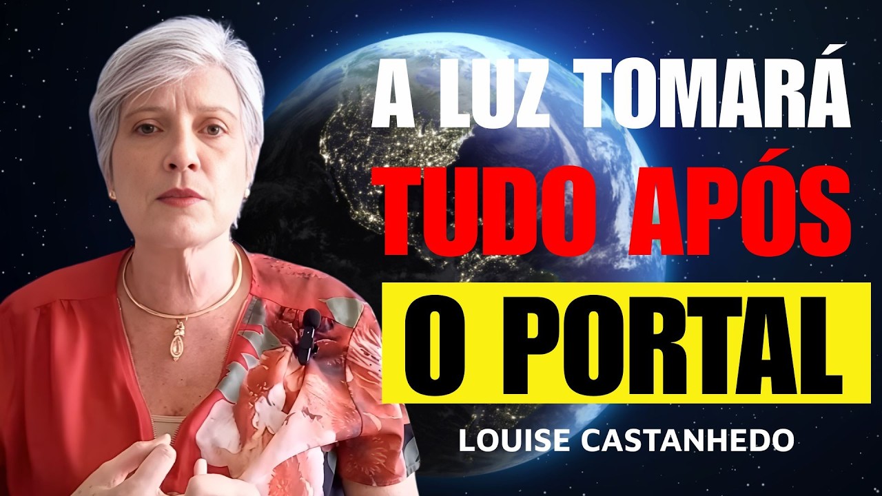 A LUZ TOMARÁ TUDO APÓS O PORTAL | LOUISE CASTANHEDO