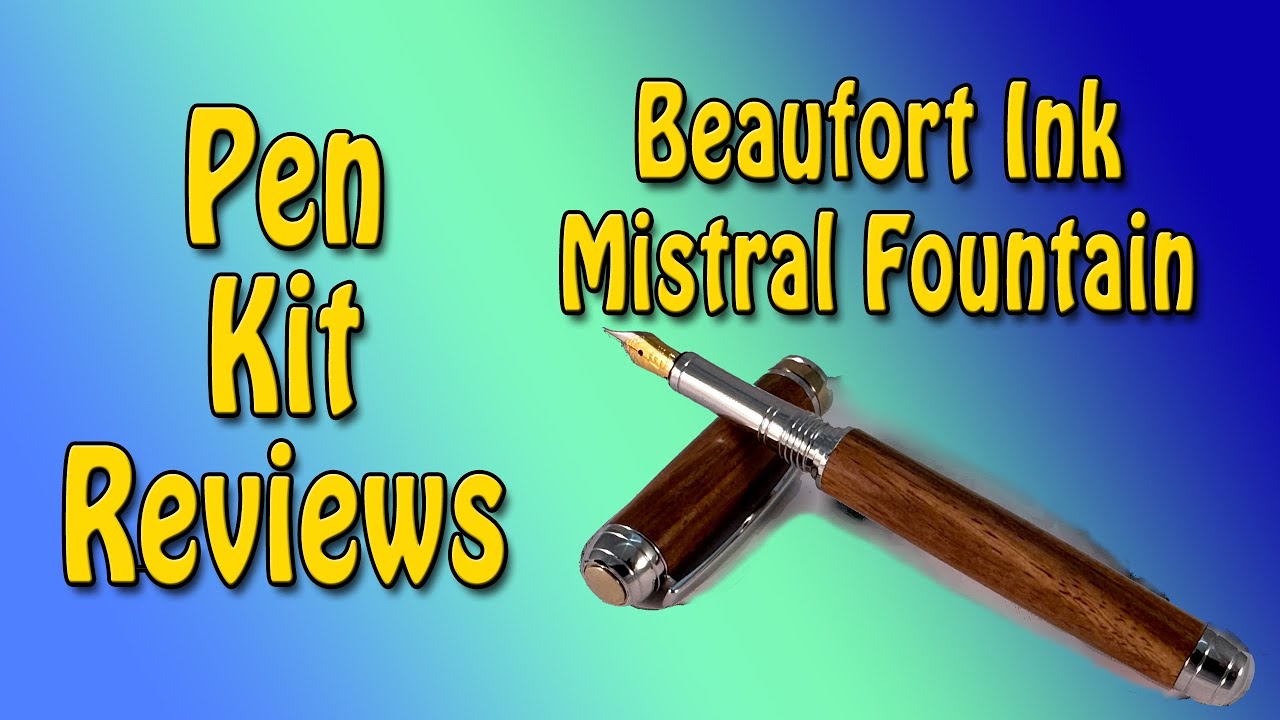Pen Kit Reviews -  Beaufort Ink Mistral Fountain