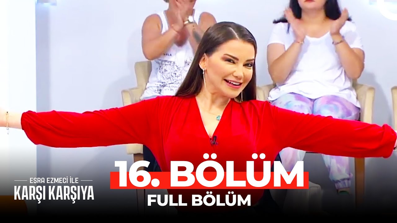 Esra Ezmeci İle Karşı Karşıya 16. Bölüm