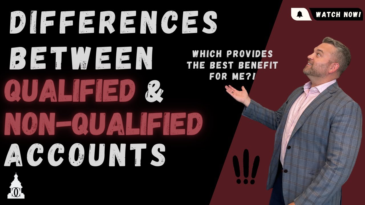 The Differences Between Qualified and Non-Qualified Accounts