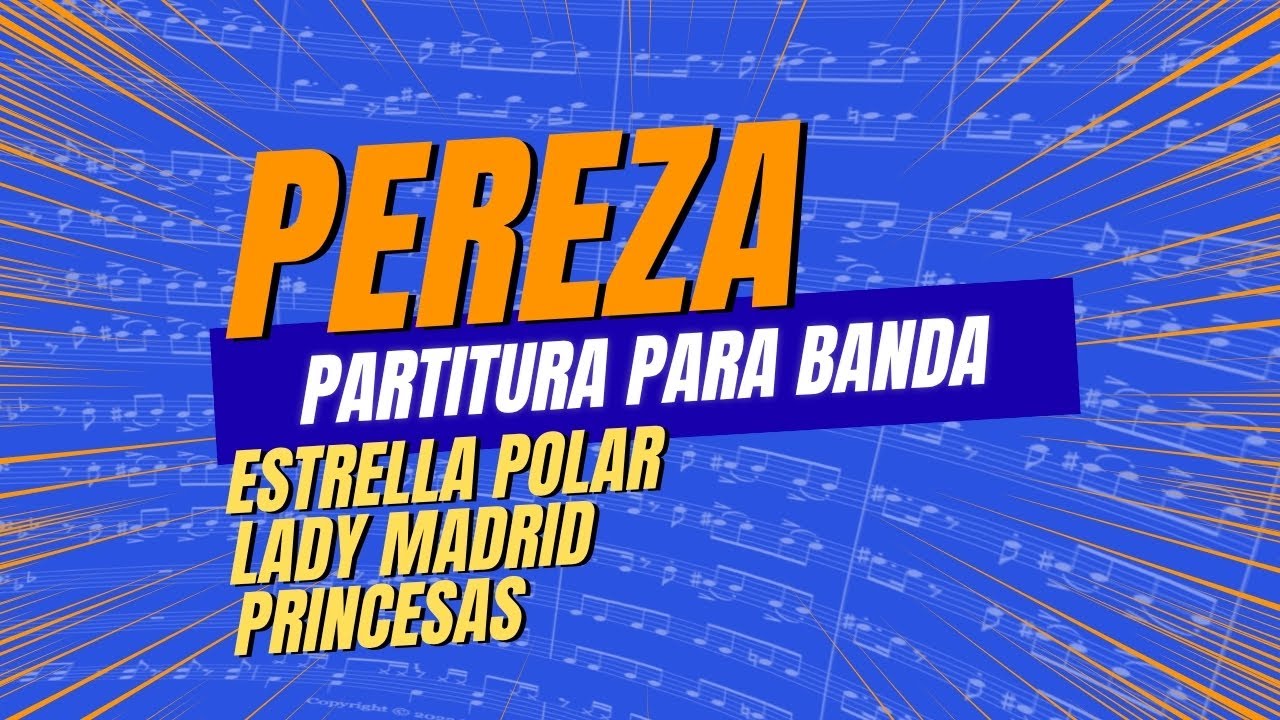 Pereza (ESTRELLA POLAR – LADY MADRID – PRINCESAS) | PARTITURA para BANDA 🎺