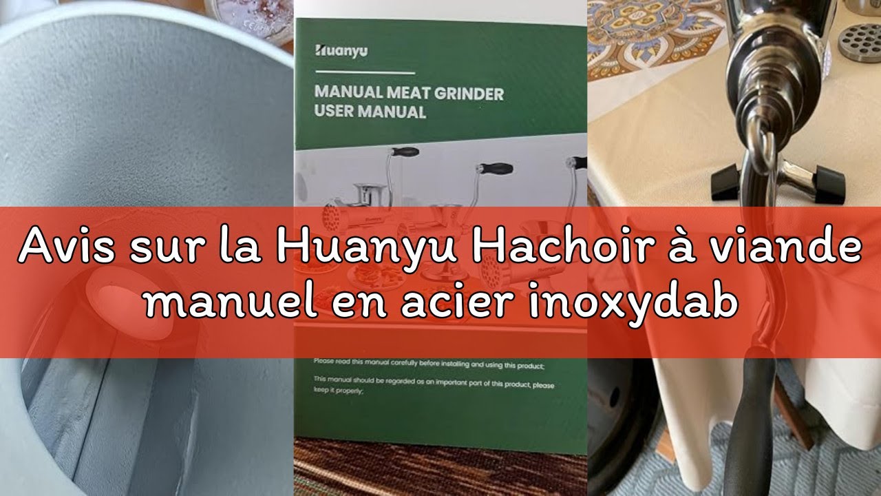 Avis sur la Huanyu Hachoir à viande manuel en acier inoxydable avec farceur à saucisses, lavable à l