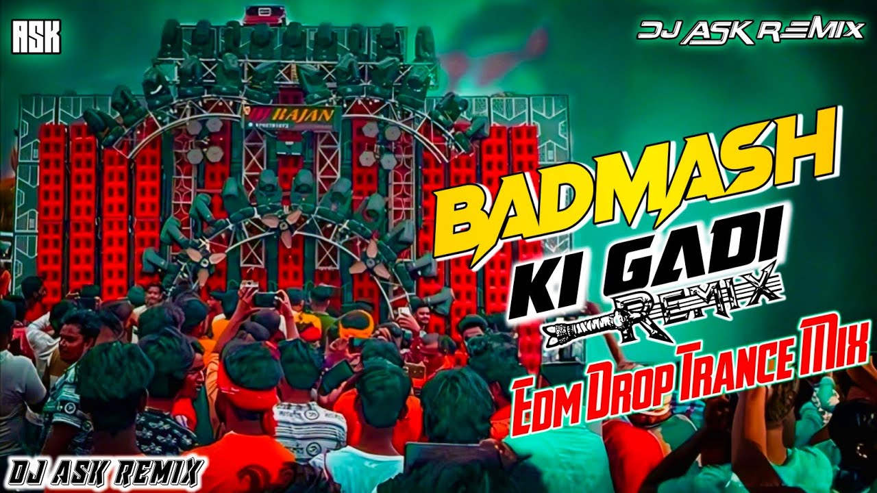 Badmash Ki Gadi Dj Remix | Sanjay Yaduvanshi | Edm Drop Trance Mix | Dj ASK Remix 
