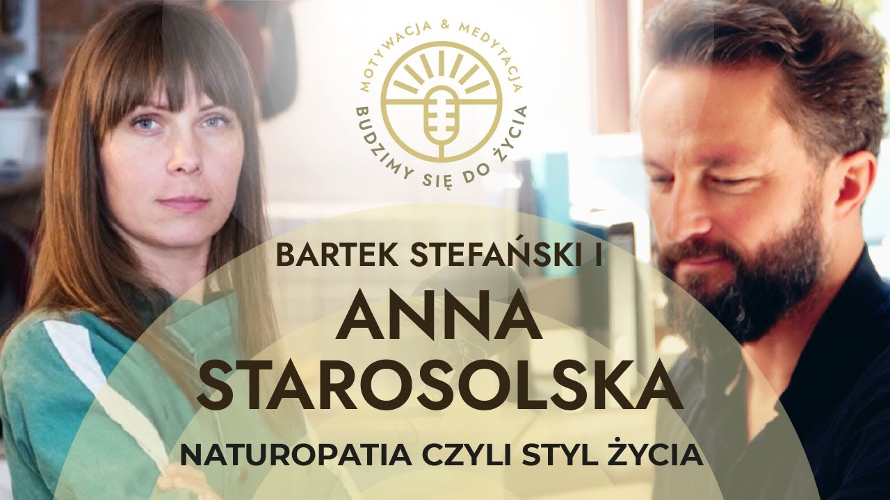 #24 NATUROPATIA CZYLI STYL ŻYCIA - ANNA STAROSOLSKA