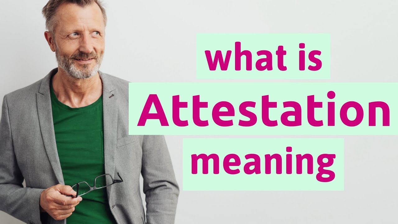 Attestation | Meaning of attestation 📖