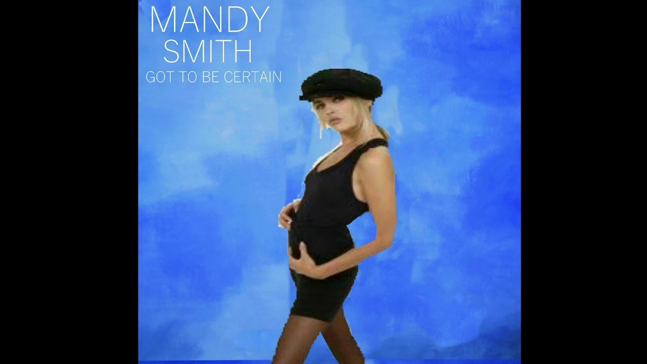 Mandy Smith-Got To be Certain( Got to be extended mix)